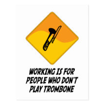 Working Is For People Who Don't Play Trombone Post Card