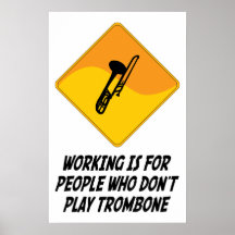 Working Is For People Who Don't Play Trombone Print