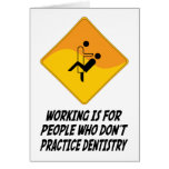 Working Is For People Who Don't Practice Dentistry Card
