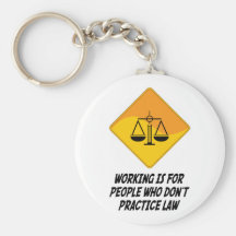Working Is For People Who Don't Practice Law Keychain