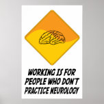 Working Is For People Who Don't Practice Neurology posters