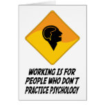Working Is For People Who Don't Practice Psycholog Card
