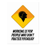 Working Is For People Who Don't Practice Psycholog Postcard