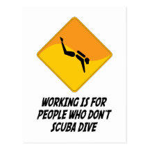 Working Is For People Who Don't Scuba Dive Post Cards