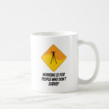 Working Is For People Who Don't Survey Coffee Mugs
