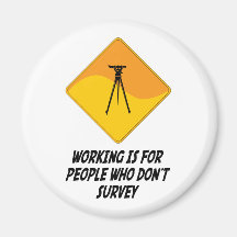 Working Is For People Who Don't Survey Magnets