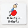 Working On Working Out Mousepad