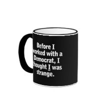 Working with a Democrat Coffee Mugs