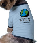 WORLD IS YOURS (so be careful with it) Dog Clothing