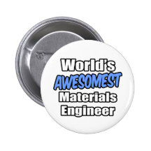 World's Awesomest Materials Engineer Pinback Button