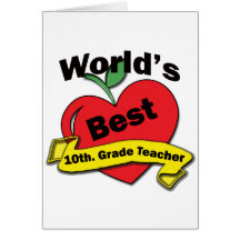 World's Best 10th. Grade Teacher Greeting Cards