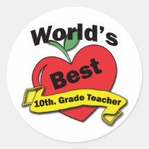 World's Best 10th. Grade Teacher Round Stickers