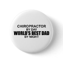 World's Best Dad by Night - Chiropractor Pinback Button