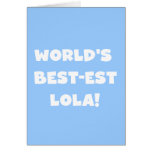 World's Best-est Lola Black and White T-shirts Greeting Cards