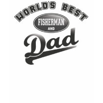 World's Best Fisherman & Dad t-shirts
