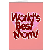 World's BEST Mom! Card