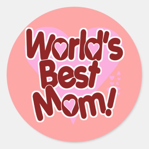 World's BEST Mom! Classic Round Sticker | Zazzle