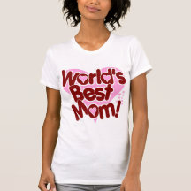 World's BEST Mom Tshirts