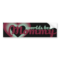 Worlds Best Mommy Bumper Stickers