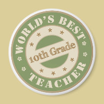 Worlds Best Tenth Grade Teacher magnets