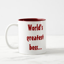 World's greatest boss...give me a raise and you ca coffee mug
