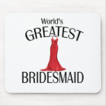 World's Greatest Bridesmaid Mouse Pad