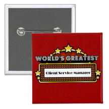 World's Greatest Client Service Manager Pin