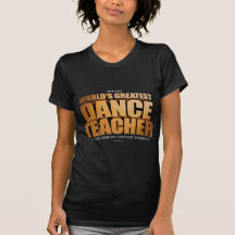 World's Greatest Dance Teacher Tshirts