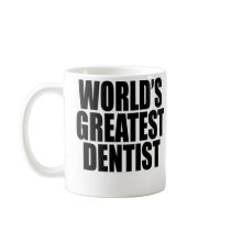 World's Greatest  Dentist Mug