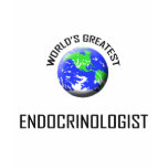 World's Greatest Endocrinologist t-shirts