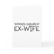 Worlds Greatest Ex Wife Greeting Card