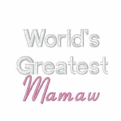 World's Greatest Mamaw World's Greatest Mamaw