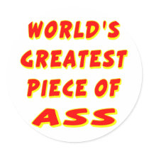 Worlds Greatest Piece Of Ass Stickers