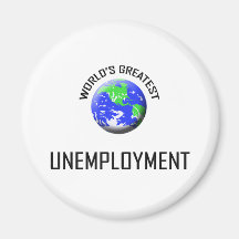 World's Greatest Unemployment Fridge Magnets