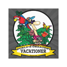 WORLDS GREATEST VACATIONER MEN CARTOON STRETCHED CANVAS PRINT