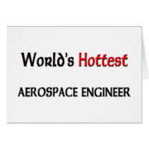 Worlds Hottest Aerospace Engineer Greeting Card