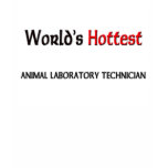 Worlds Hottest Animal Laboratory Technician t-shirts