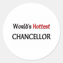 Worlds Hottest Chancellor Round Stickers