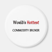 Worlds Hottest Commodity Broker Magnet