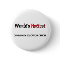 Worlds Hottest Community Education Officer Pinback Button