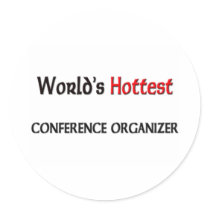 Worlds Hottest Conference Organizer Round Stickers