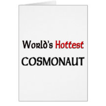 Worlds Hottest Cosmonaut Greeting Card
