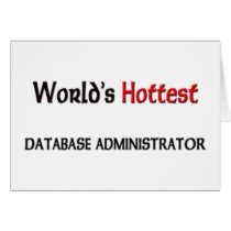 Worlds Hottest Database Administrator Greeting Card