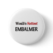 Worlds Hottest Embalmer Button