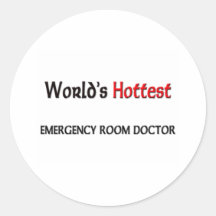 Worlds Hottest Emergency Room Doctor Round Sticker
