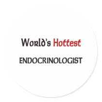 Worlds Hottest Endocrinologist Round Sticker