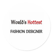 Worlds Hottest Fashion Designer Round Sticker
