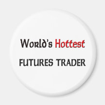 Worlds Hottest Futures Trader Fridge Magnets