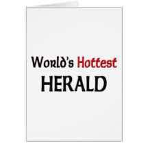 Worlds Hottest Herald Greeting Card