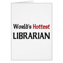 Worlds Hottest Librarian Greeting Card